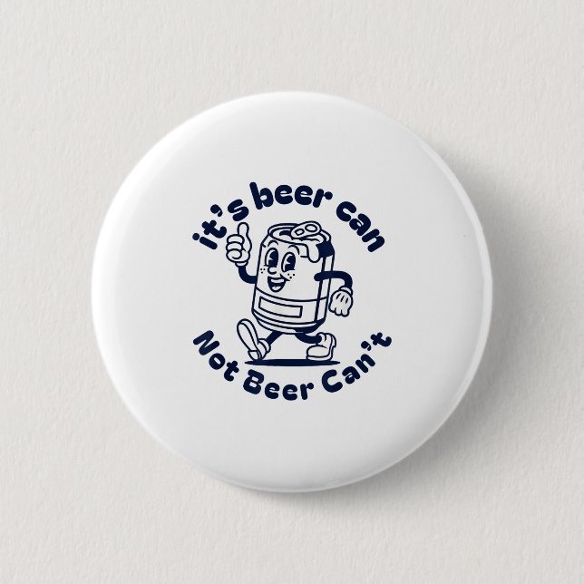 It's Beer Can Not Beer Can't Funny Beer Brewing Dr 2 Inch Round Button (Front)