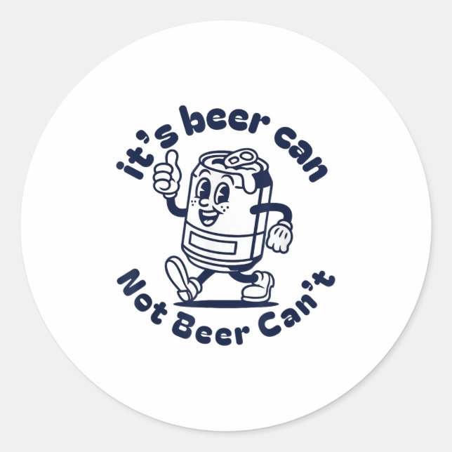It's Beer Can Not Beer Can't Funny Beer Brewing Dr Classic Round Sticker (Front)