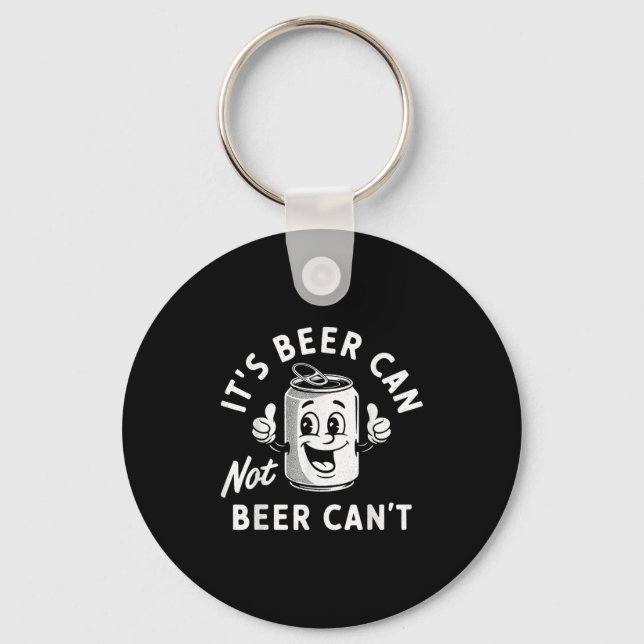 It's Beer Can Not Beer Can't Funny Drinking Retro  Keychain (Front)