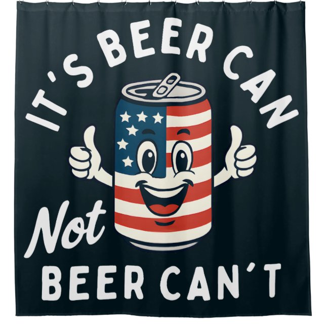 It's Beer Can Not Beer Can't Funny Party Drinking (Front)