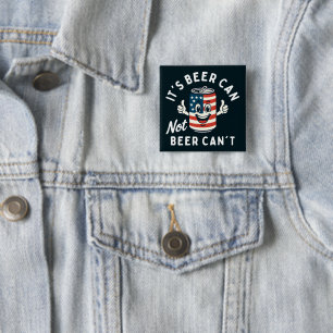 It's Beer Can Not Beer Can't Funny Party Drinking 2 Inch Square Button