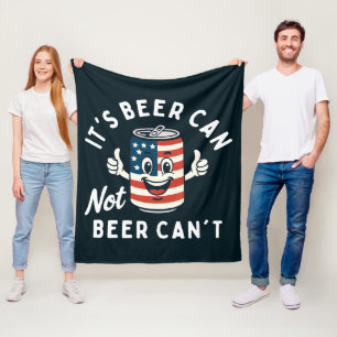 It's Beer Can Not Beer Can't Funny Party Drinking Fleece Blanket