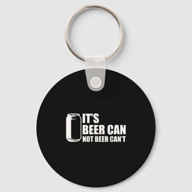 Its Beer Can Not Beer Cant  Keychain (Front)