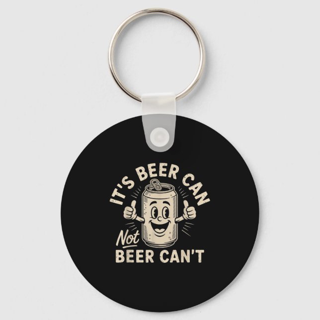 It's Beer Can Not Beer Can't  Keychain (Front)