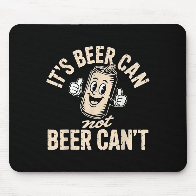 Its Beer Can Not Beer Can't  Mouse Pad (Front)