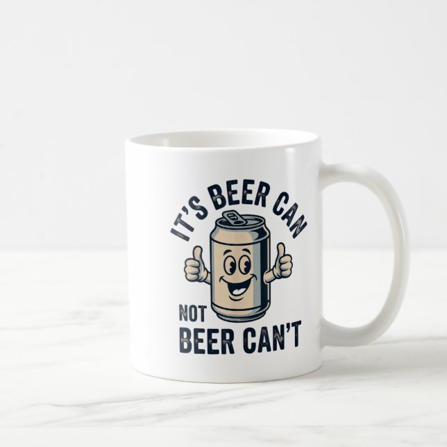 Its Beer Can Not Beer  Coffee Mug (Right)