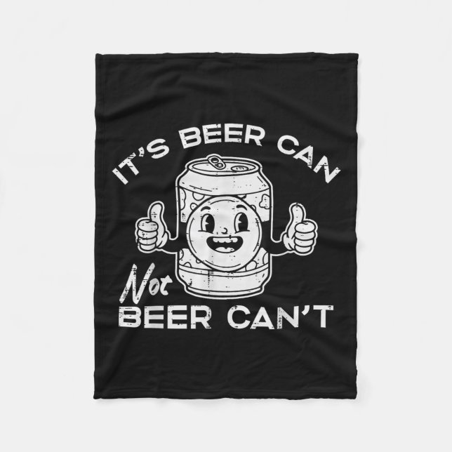 Its Beer Can Not Cant Funny Saying Sarcastic Dad M Fleece Blanket (Front)