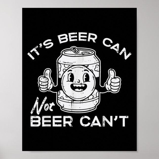 Its Beer Can Not Cant Funny Saying Sarcastic Dad M Poster (Front)