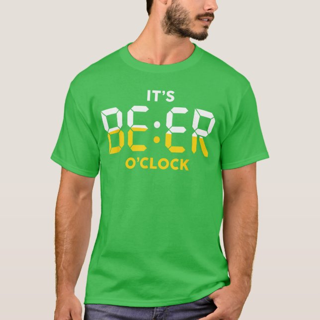 Its Beer OClock friend funny T-Shirt (Front)