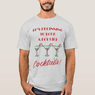 It's Beginning To Look A Lot Like Cocktails T-Shir T-Shirt