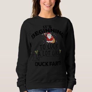 It's Beginning To Look A Lot Like Duck Farts Whisk Sweatshirt