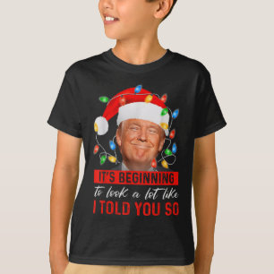 Its Beginning To Look A Lot Like Funny Trump Xmas T-Shirt