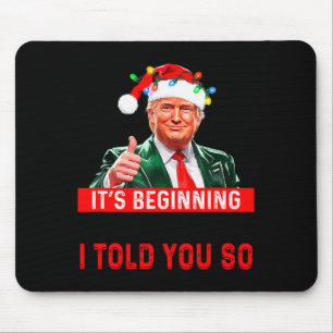 Its Beginning To Look A Lot Like I Told You So Mouse Pad