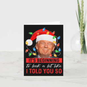 It's Beginning To Look A Lot Like I Told You So Tr Card