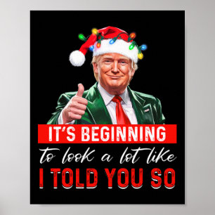 It's Beginning To Look A Lot Like I Told You So Tr Poster