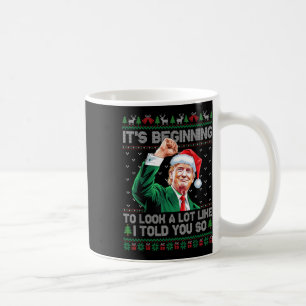 Its Beginning To Look A Lot Like I Told You So Tru Coffee Mug