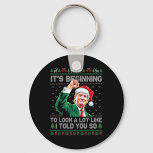 Its Beginning To Look A Lot Like I Told You So Tru Keychain