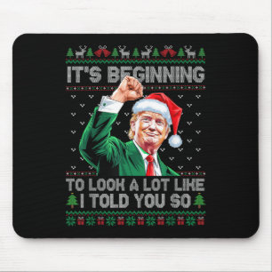 Its Beginning To Look A Lot Like I Told You So Tru Mouse Pad