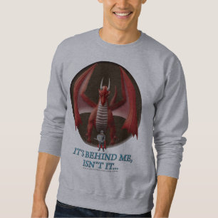 It's Behind Me Sweatshirt