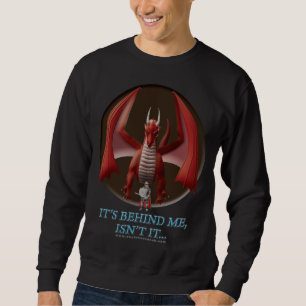 It's Behind Me Sweatshirt