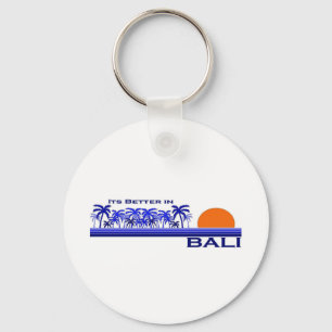 Its Better in Bali, Indonesia Keychain