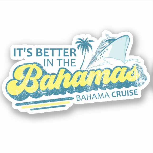 It's Better In The Bahamas Sticker Vacation Cruise (Front)