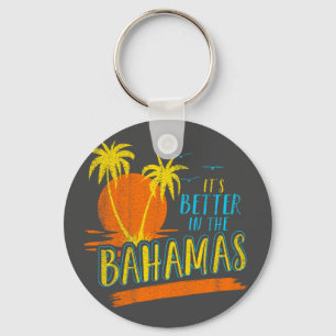 It's Better In The Bahamas Vacation Bahamas Cruise Keychain