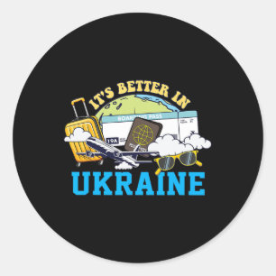 It's Better In Ukraine Bound Vacation Tour Travel Classic Round Sticker