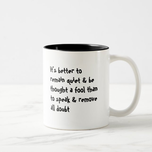 It's better to remain quiet & be thought a fool... Two-Tone coffee mug (Right)