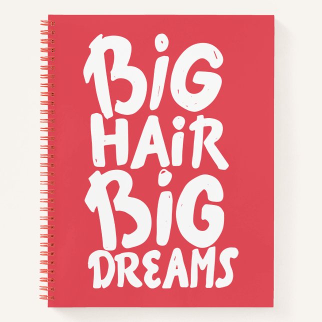 It's Big Hair Big Dreams Notebook (Front)
