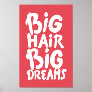It's Big Hair Big Dreams Poster