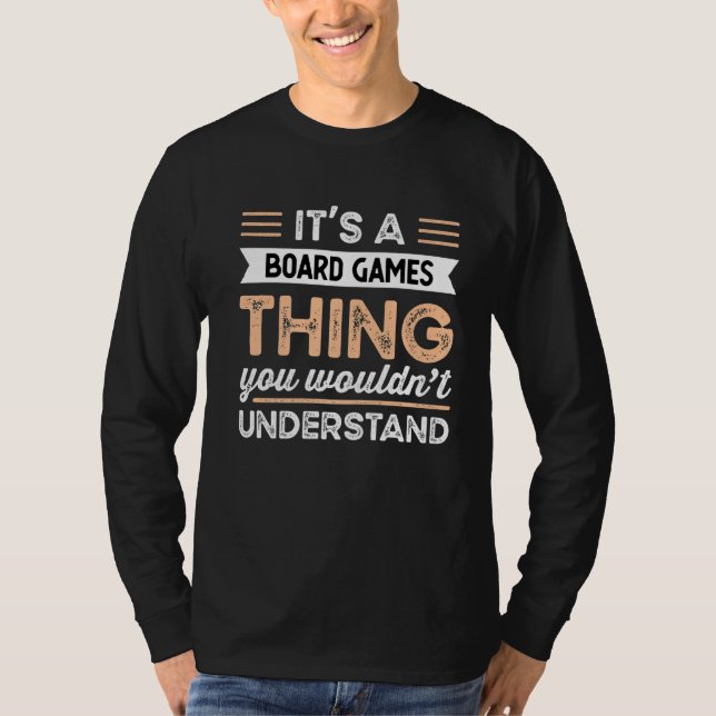 It's Board Games Thing You Wouldn't Understand Fun T-Shirt (Front)