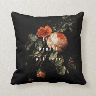 It's Brutal Out Here! Throw Pillow
