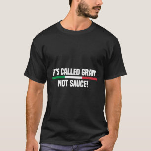 It'S Called Gravy Not Sauce Funny Italian T-Shirt