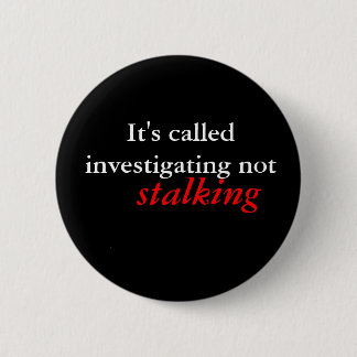 It's called investigating 2 inch round button
