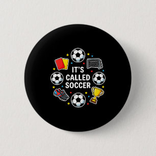 Its Called Soccer Funny Sticker Style Football Deb 2 Inch Round Button