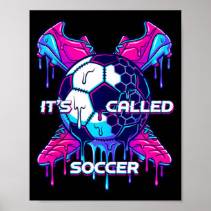 Its Called Soccer Melting Drip Glitch Art Funny Sp Poster
