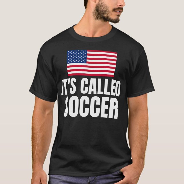  It'S Called Soccer  T-Shirt (Front)