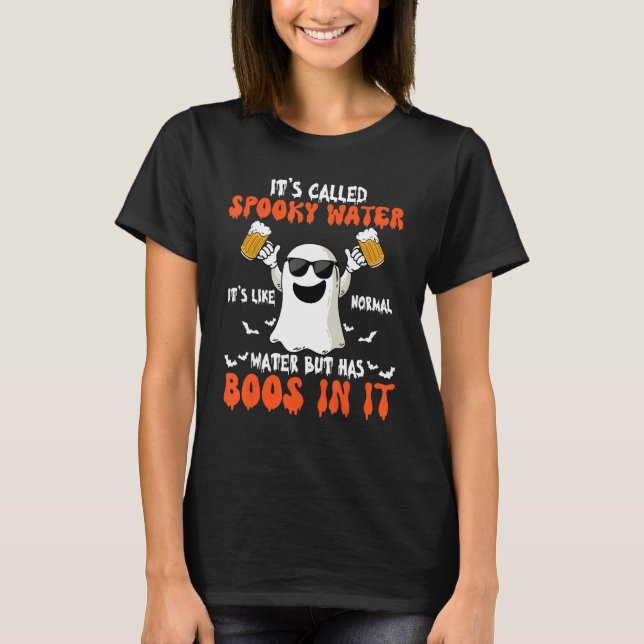 It's Called Spooky Water It's Like Normal Water Bu T-Shirt (Front)