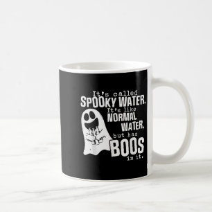Its Called Spooky Water Its Like Normal Water But Coffee Mug