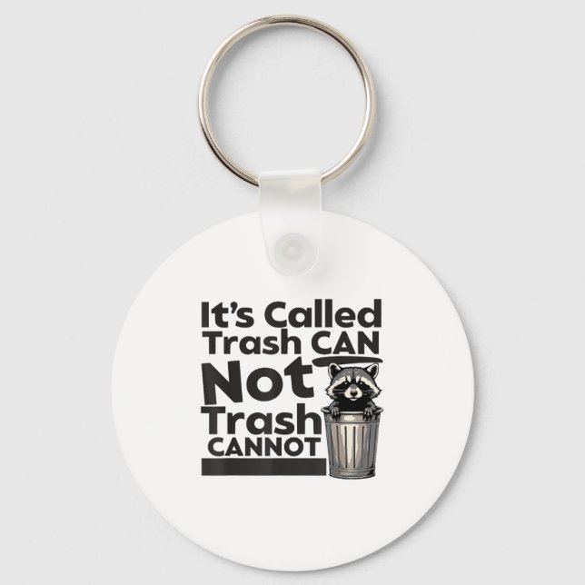 It's Called Trash Can Not Trash Cannot Motivationa Keychain (Front)