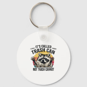 It's Called Trash Can Not Trash Cannot Raccoon Keychain