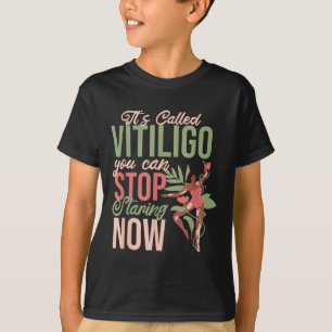 Its Called Vitiligo You Can Stop Staring, Vitiligo T-Shirt