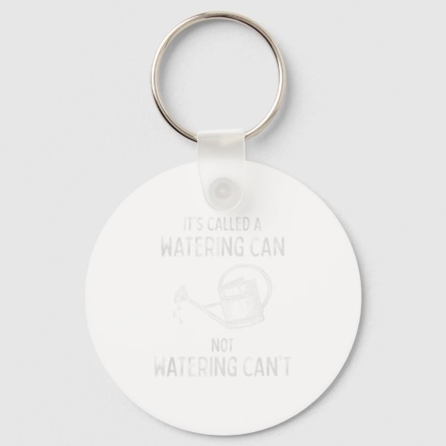 It's Called Watering Can Not Watering Cant Funny G Keychain (Front)