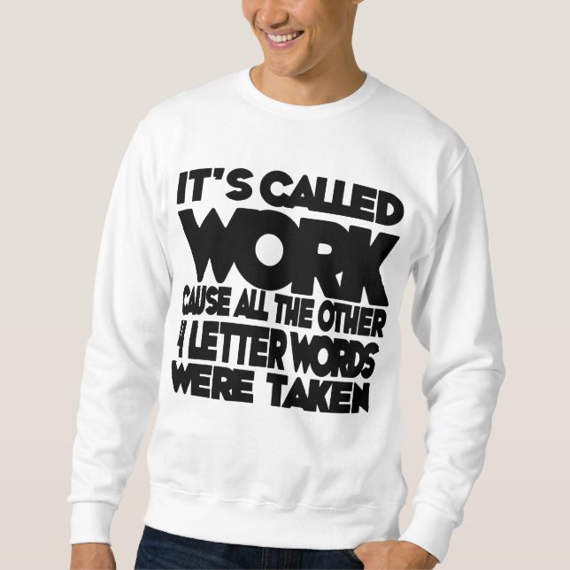 It's Called "Work" Workaholic funny boss day Sweatshirt (Front)