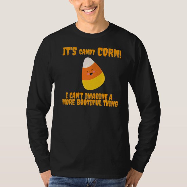 It's Candy Corn T-Shirt (Front)