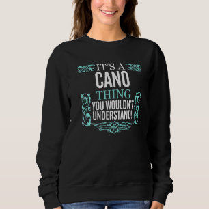 It's Cano Thing You Wouldn't Understand Funny Men Sweatshirt