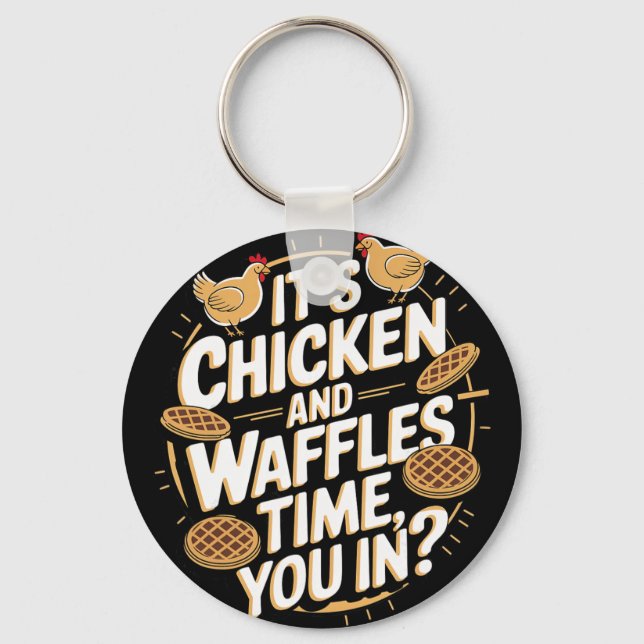 It's Chicken And Waffles Time, You In  Keychain (Front)