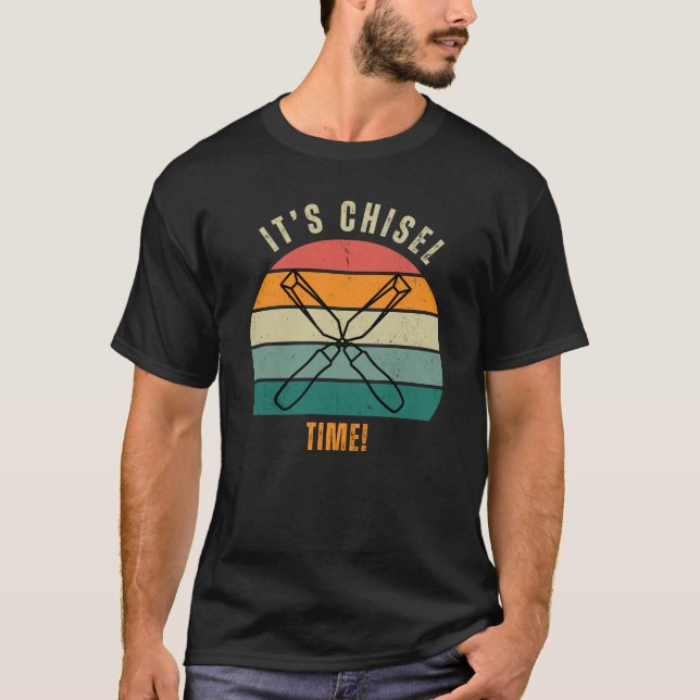 It's Chisel Time Funny Woodworking T-Shirt (Front)