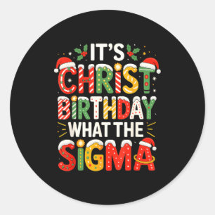 It's Christ Birthday Sigma Christian Christmas  Classic Round Sticker